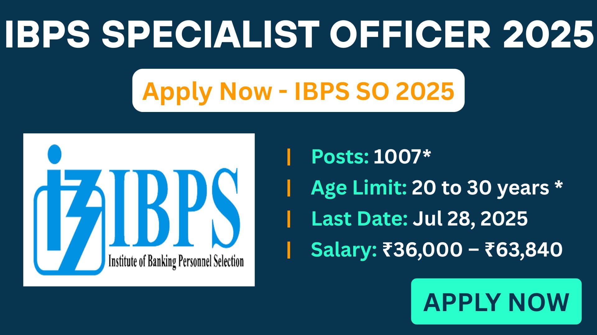 IBPS SO 2025 Recruitment: 1007 Specialist Officer Posts, Age Limit 20–30 Years, Last Date to Apply 28 July 2025, Salary ₹36,000 to ₹63,840 with additional allowances
